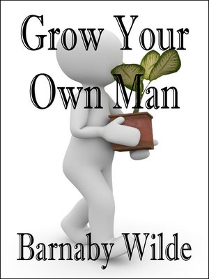 cover image of Grow Your Own Man